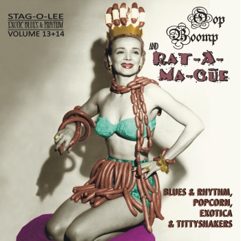 Exotic Blues & Rhythm - Vol. 13+14/Oop Boomp & Rat-A-Ma-Cue